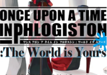 ONCE UPON A TIME IN PHLOGISTON： The World is Yours 